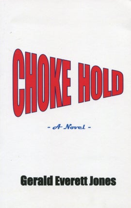 Item #180529001 Choke Hold; a novel. Gerald Everett Jones