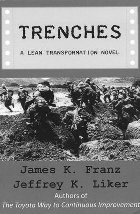 Item #180610028 Trenches - A Lean Transformation Novel; a real world look at deploying the...