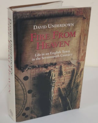 Item #180616023 Fire from Heaven; Life in an English Town in the Seventeenth Century. David...