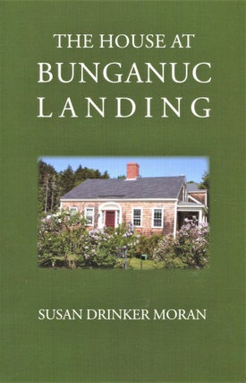 Item #180826037 The House at Bunganuc Landing. Susan Drinker Moran