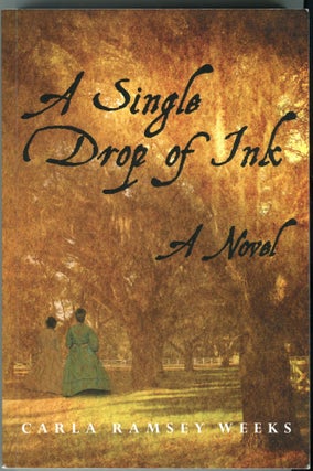 Item #181201013 A Single Drop of Ink; A Novel. Carla Ramsey Weeks