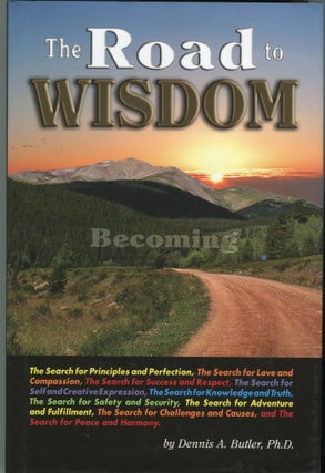 Item #181211003 The Road to Wisdom. Dennis A. Ph D. Butler