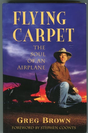 Item #181229009 Flying Carpet; The Soul of an Airplane. Gregory N. Brown, Stephen Coonts
