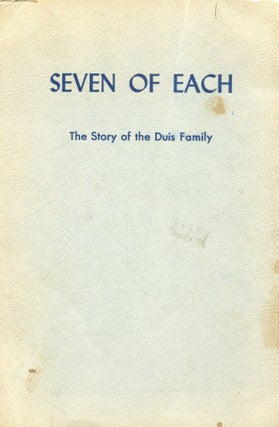 Item #190407001 Seven of each; the story of the Duis family. Rose Duis Maatsch