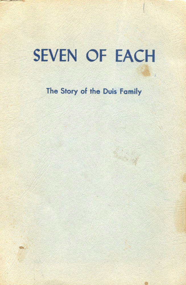 Item #190407001 Seven of each; the story of the Duis family. Rose Duis Maatsch.