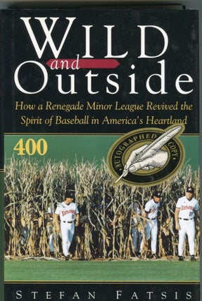 Item #190430041 Wild and Outside; How a Renegade Minor League Revived the Spirit of Baseball in...