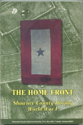 Item #190616005 The Home Front: Shawnee County During World War I; Shawnee County Historical...