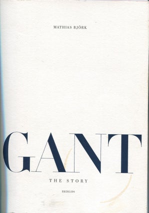 Item #190701002 Gant; The Story. Mathias Bjork