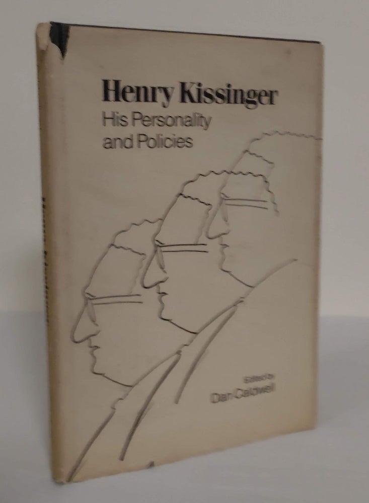 Item #2080 Henry Kissinger; his personality and his policies. Dan Caldwell.