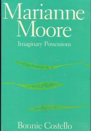 Item #2261 Marianne Moore; imaginary possessions. Bonnie Costello