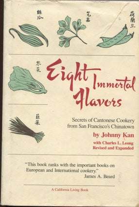 Item #2323 Eight Immortal Flavors; secrets of Cantonese Cookery from San Francisco's Chinatown....