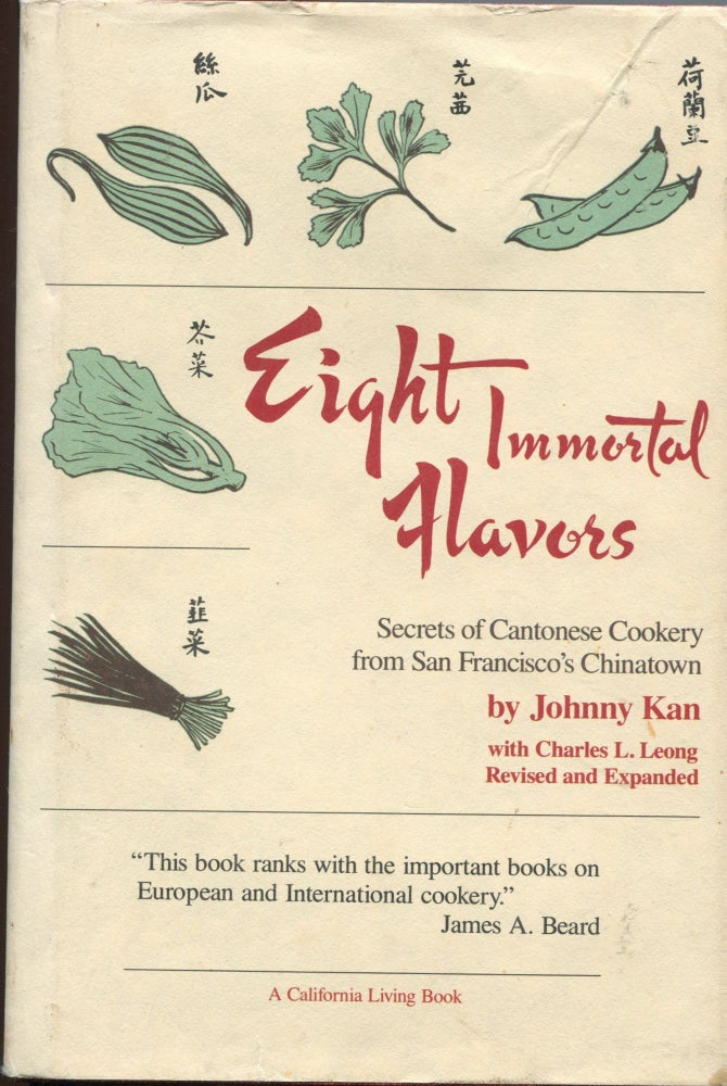 Item #2323 Eight Immortal Flavors; secrets of Cantonese Cookery from San Francisco's Chinatown. Johnny Kan, Charles L. Leong.