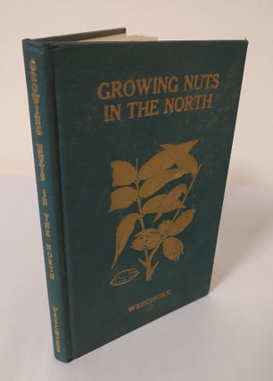 Growing Nuts in the North; a personal story of the author's experience of 33 years with nut culture in Minnesota and Wisconsin.
