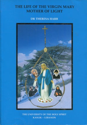 Item #2384 The Life of the Virgin Mary, Mother of Light. Dr. Theresa Harb