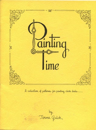 Item #270 Painting Time; a collection of patterns for painting clock dials. Norma Gulick