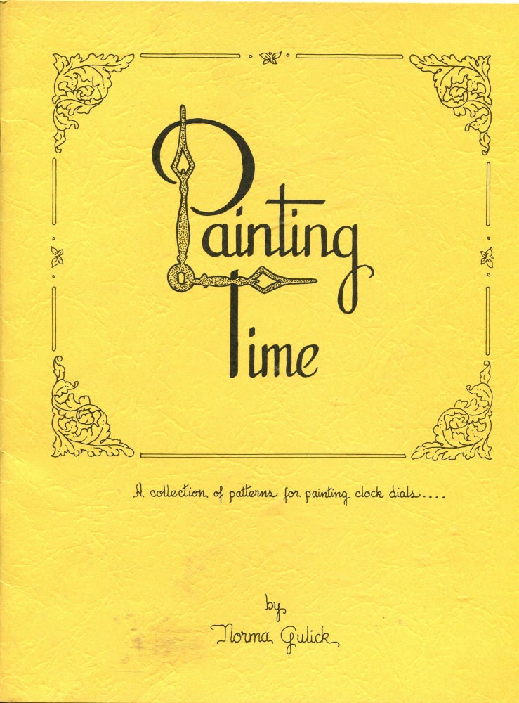 Item #270 Painting Time; a collection of patterns for painting clock dials. Norma Gulick.