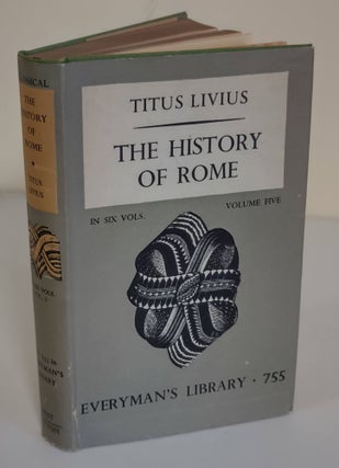 Item #2776 The History of Rome by Livy in 6 volumes; Volume 5; Everyman's Library No. 755. Titus...