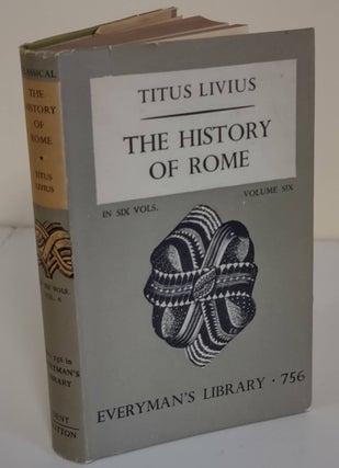 Item #2777 The History of Rome by Livy in 6 volumes; Volume 6; Everyman's Library No. 756. Titus...