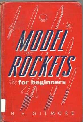 Item #2944 Model Rockets for Beginners. H. H. Gilmore