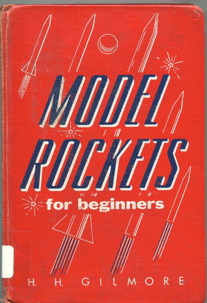 Item #2944 Model Rockets for Beginners. H. H. Gilmore.