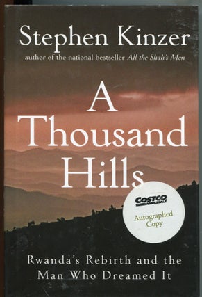 Item #331 A Thousand Hills; Rwanda's rebirth and the man who dreamed it. Stephen Kinzer