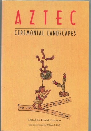 Item #3489 Aztec Ceremonial Landscapes. David Carrasco, William L. Fash