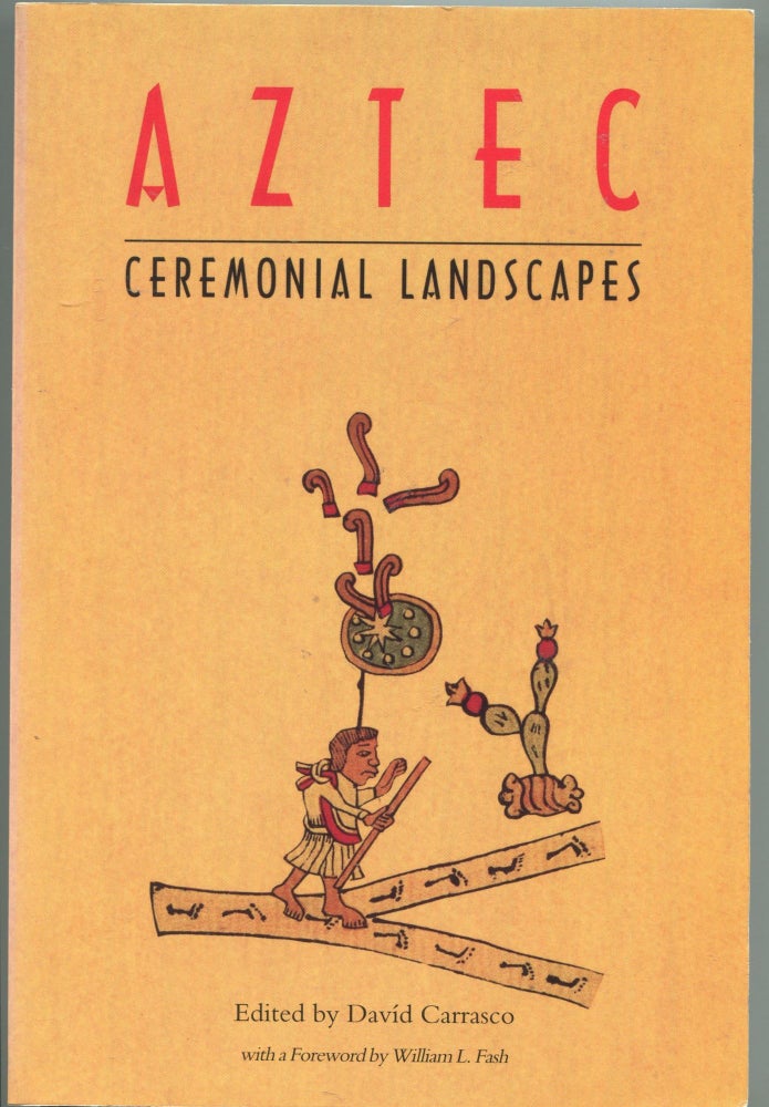 Item #3489 Aztec Ceremonial Landscapes. David Carrasco, William L. Fash.