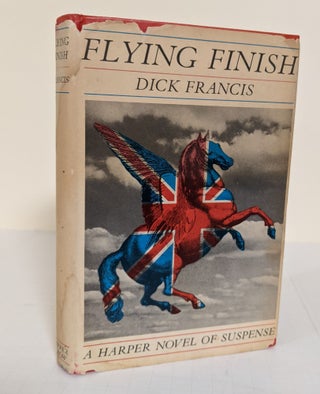 Item #3623 Flying Finish; a Harper novel of suspense. Dick Francis