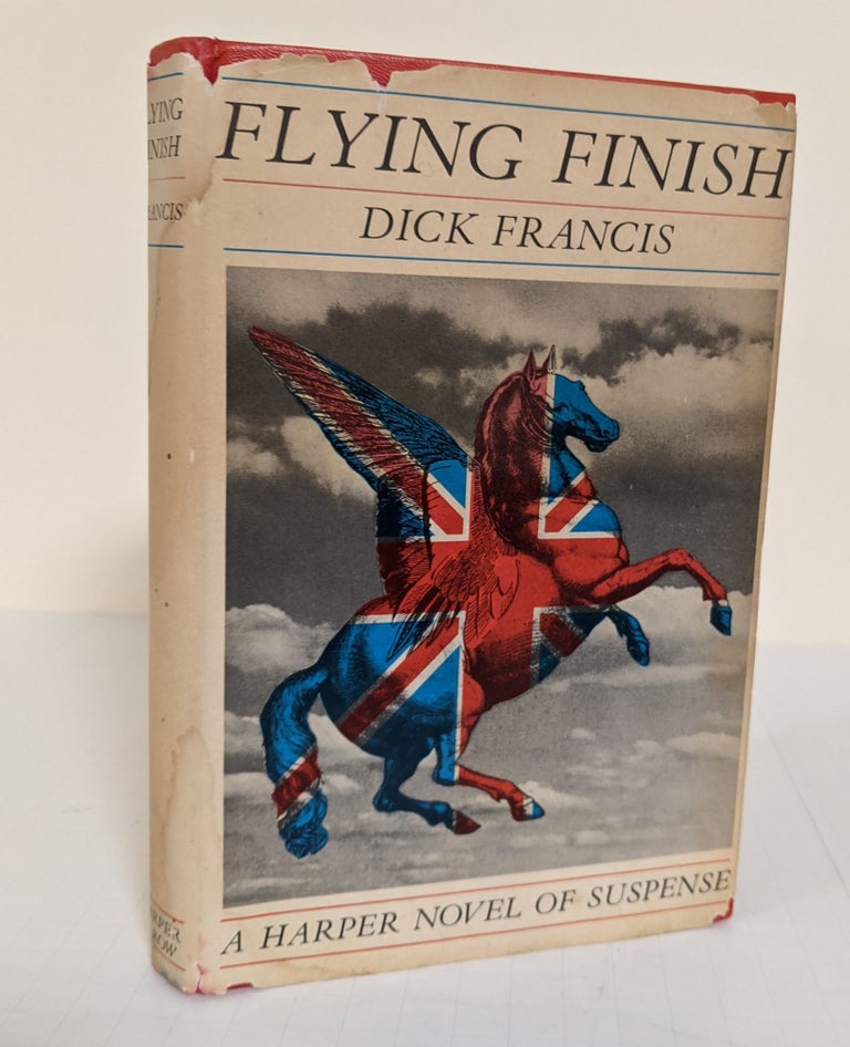 Item #3623 Flying Finish; a Harper novel of suspense. Dick Francis.