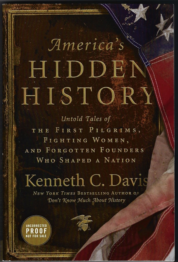 Item #3749 America's Hidden History; Untold tales of the first pilgrims, fighting women, and forgotten founders who shaped a nation. Kenneth C. Davis.