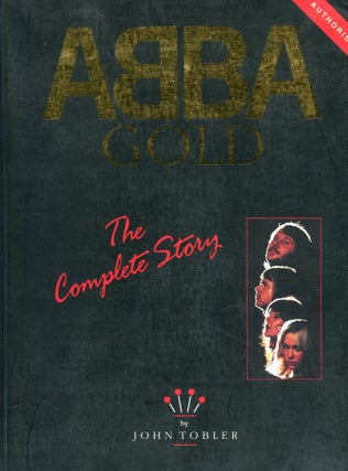 Item #3769 ABBA Gold; the complete story. John Tobler