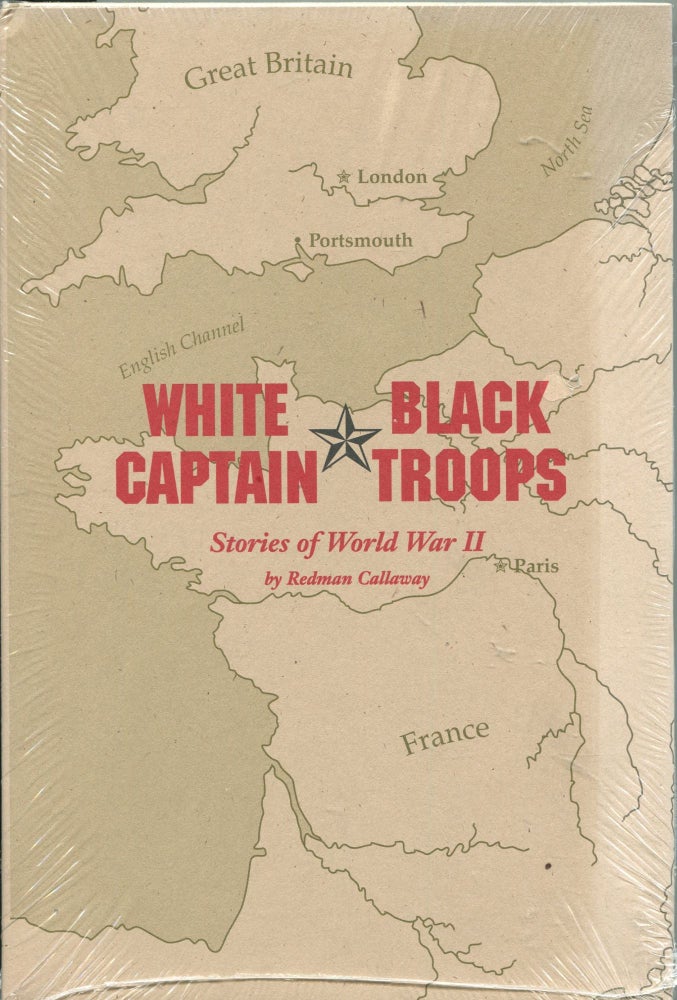 Item #3896 White Captain, Black Troops; stories of World War II. Redman Callaway.