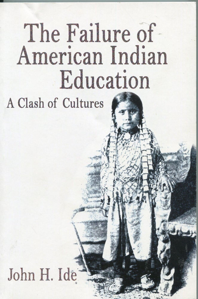 Item #3908 The Failure of American Indian Education; a class of cultures. John H. Ide.