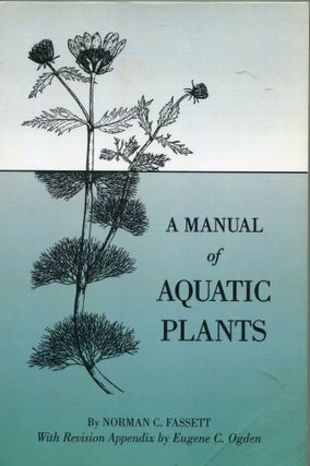 Item #3936 A Manual of Aquatic Plants. Norman C. Fassett