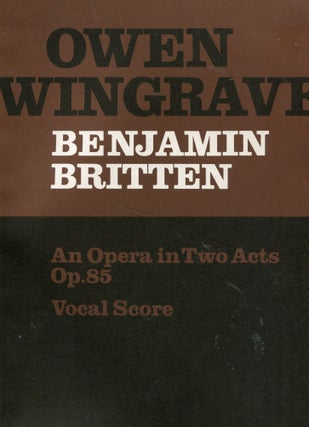 Item #3947 Owen Wingrave: An Opera in Two Acts, Op. 85; Vocal Score. Benjamin Britten