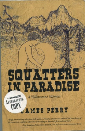Item #3K-YVIZ-CKVE Squatters in Paradise; A Yellowstone Memoir. James Perry