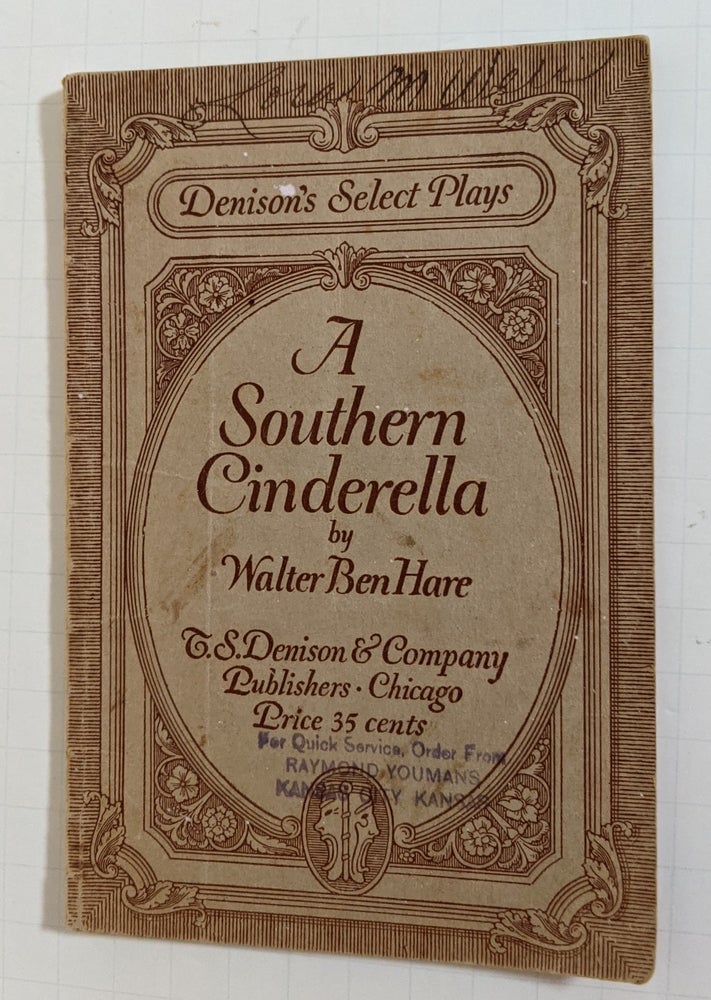 Item #4012 A Southern Cinderella; a comedy-drama in three acts. Walter Ben Hare.