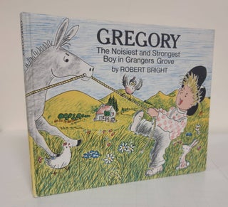Item #4016 Gregory; the noisiest and strongest boy in Grangers Grove. Robert Bright