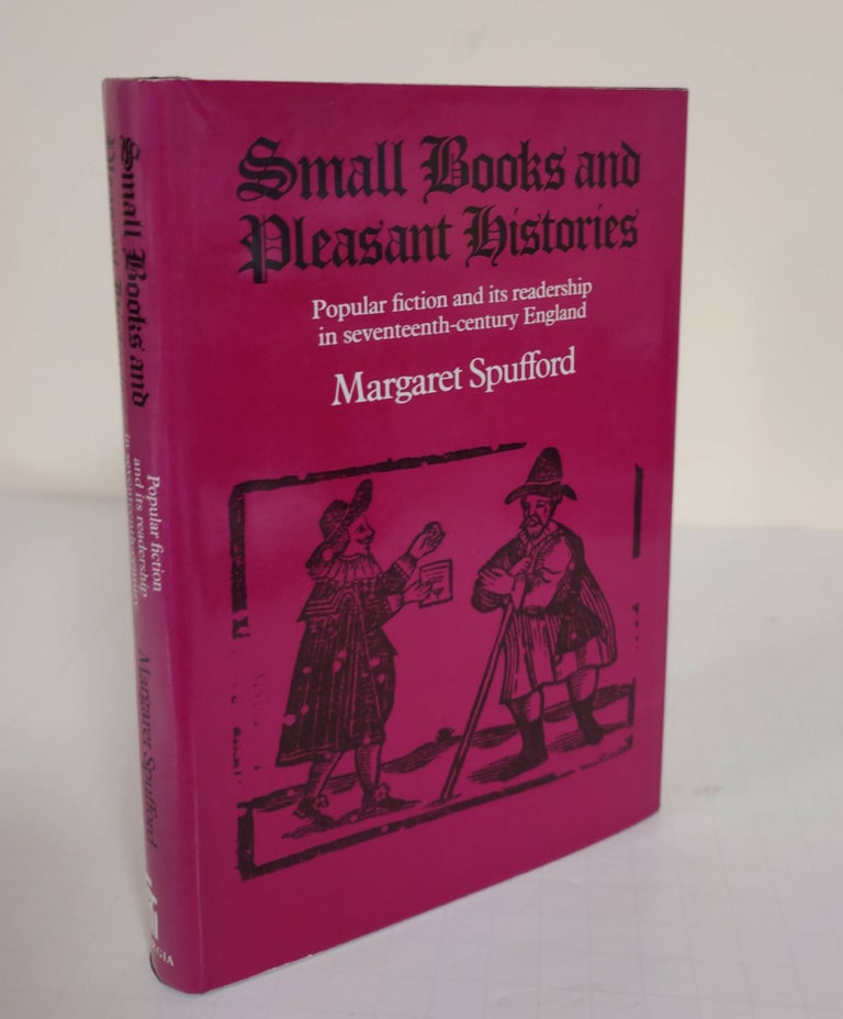 Item #4169 Small Books and Pleasant Histories; popular fiction and its readership in seventeenth-century England. Margaret Spufford.