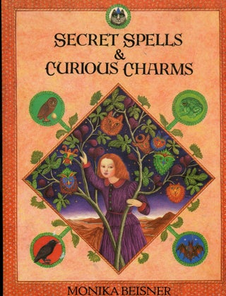 Item #4199 Secret Spells & Curious Charms. Monika Beisner