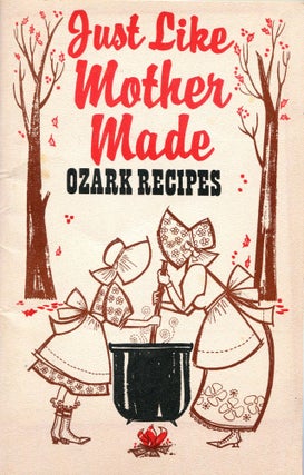 Item #4269 Just Like Mother Made; Ozark recipes. Louise Henderson