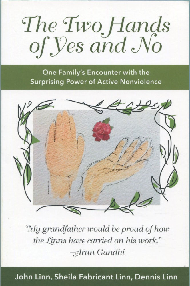 Item #4281 The Two Hands of Yes and No; one family's encounter with the surprising power of active nonviolence. John Linn, Sheila Fabricant Linn, Dennis Linn.