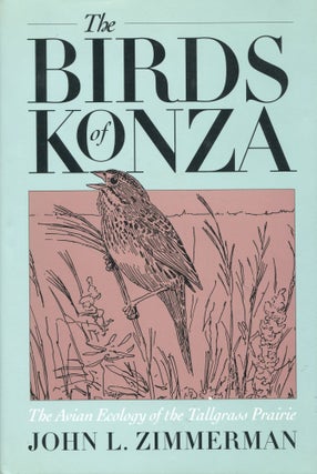 Item #4334 The Birds of Konza; the avian ecology of the Tallgrass Prairie. John L. Zimmerman