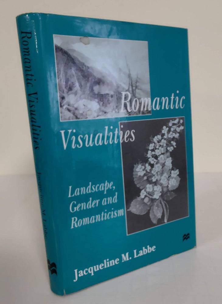 Item #4389 Romantic Visualities; landscape, gender and Romanticism. Jacqueline M. Labbe.