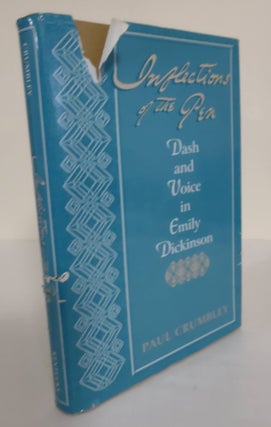 Item #4685 Inflections of the Pen; dash and voice in Emily Dickinson. Paul Crumbley