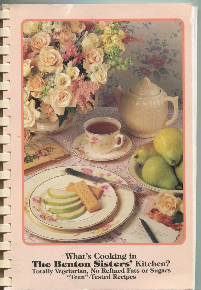 Item #4735 What's Cooking in the Benton Sisters' Kitchen?; totally vegetarian, no refined fats or sugars; 'teen'-tested recipes. Audrey Benton, Trishonna Benton, Emberly Benton.