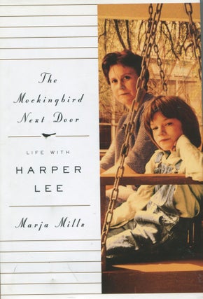 Item #478 The Mockingbird Next Door; Life with Harper Lee. Marja Mills