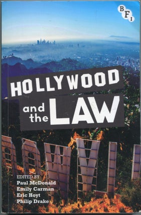 Item #4867 Hollywood and the Law. Paul McDonald, Emily Carman, Eric Hoyt, Philip Drake