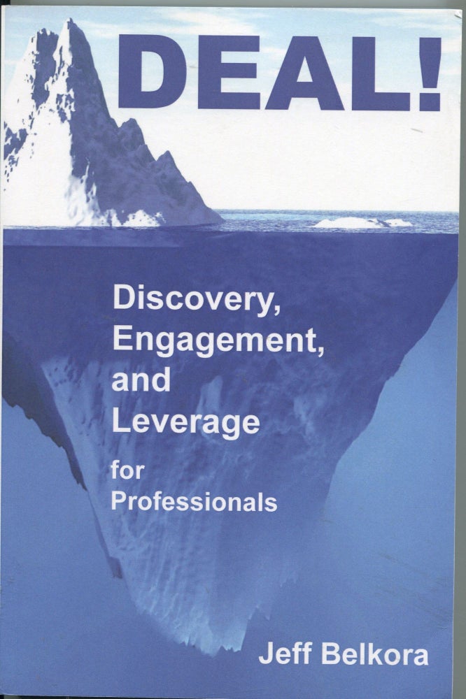 Item #4868 Deal!; discovery, engagement, and leverage for professionals. Jeff Belkora.