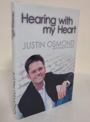 Item #4884 Hearing with My Heart; the Justin Osmond story. Justin Osmond, Shirley Bahlmann